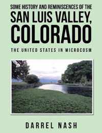 Some History and Reminiscences of the San Luis Valley, Colorado
