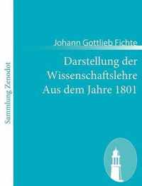 Darstellung der Wissenschaftslehre Aus dem Jahre 1801