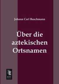 Uber Die Aztekischen Ortsnamen