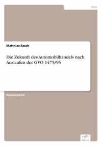 Die Zukunft des Automobilhandels nach Auslaufen der GVO 1475/95