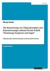 Die Betrachtung von OEdipuskomplex und Kastrationsangst anhand Freuds Schrift Hemmung, Symptom und Angst