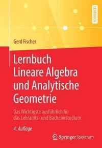 Lernbuch Lineare Algebra Und Analytische Geometrie: Das Wichtigste Ausführlich Für Das Lehramts- Und Bachelorstudium