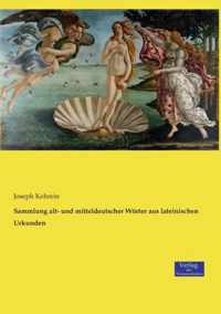 Sammlung alt- und mitteldeutscher Woerter aus lateinischen Urkunden