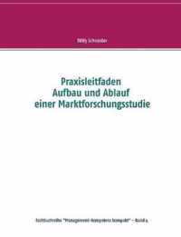 Praxisleitfaden Aufbau und Ablauf einer Marktforschungsstudie