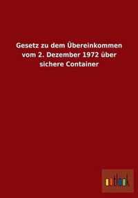 Gesetz zu dem UEbereinkommen vom 2. Dezember 1972 uber sichere Container