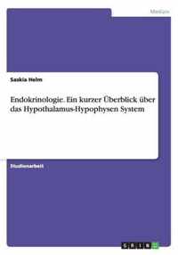 Endokrinologie. Ein kurzer UEberblick uber das Hypothalamus-Hypophysen System