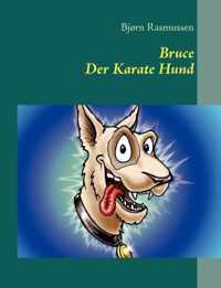 Bruce Der Karate Hund
