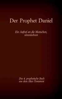 Der Prophet Daniel, das 4. prophetische Buch aus dem Alten Testament der BIbel