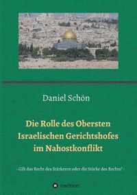 Die Rolle des Obersten Israelischen Gerichtshofes im Nahostkonflikt