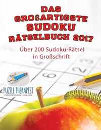 Das grossartigste Sudoku Ratselbuch 2017 UEber 200 Sudoku-Ratsel in Grossschrift