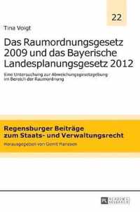 Das Raumordnungsgesetz 2009 und das Bayerische Landesplanungsgesetz 2012
