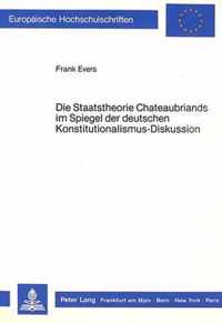 Die Staatstheorie Chateaubriands Im Spiegel Der Deutschen Konstitutionalismus-Diskussion