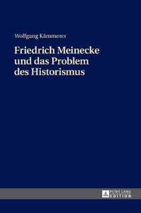 Friedrich Meinecke und das Problem des Historismus