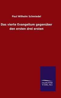 Das vierte Evangelium gegenuber den ersten drei ersten