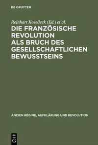 Die Franzoesische Revolution als Bruch des gesellschaftlichen Bewusstseins