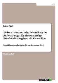 Einkommensteuerliche Behandlung der Aufwendungen fur eine erstmalige Berufsausbildung bzw. ein Erststudium