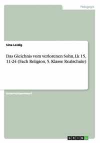 Das Gleichnis vom verlorenen Sohn, Lk 15, 11-24 (Fach Religion, 5. Klasse Realschule)