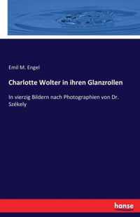 Charlotte Wolter in ihren Glanzrollen