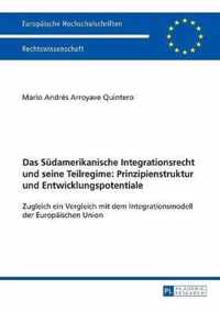 Das Suedamerikanische Integrationsrecht Und Seine Teilregime: Prinzipienstruktur Und Entwicklungspotentiale