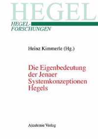 Die Eigenbedeutung Der Jenaer Systemkonzeptionen Hegels