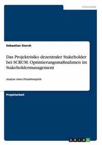 Das Projektrisiko dezentraler Stakeholder bei SCRUM. Optimierungsmassnahmen im Stakeholdermanagement