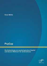 PsyCap - Die Entwicklung von psychologischem Kapital und dessen Mehrwert für Unternehmen