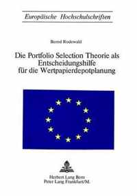 Die Portfolio Selection Theorie ALS Entscheidungshilfe Fuer Die Wertpapierdepotplanung