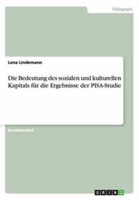 Die Bedeutung des sozialen und kulturellen Kapitals fur die Ergebnisse der PISA-Studie