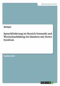 Sprachfoerderung im Bereich Semantik und Wortschatzbildung bei Kindern mit Down Syndrom