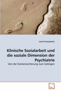 Klinische Sozialarbeit und die soziale Dimension der Psychiatrie