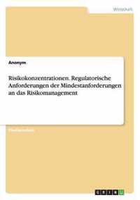 Risikokonzentrationen. Regulatorische Anforderungen der Mindestanforderungen an das Risikomanagement