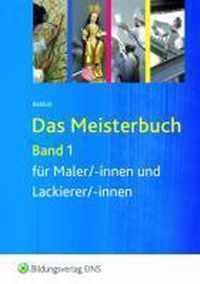 Das Meisterbuch für Maler/-innen und Lackierer/-innen 1. Lehr-/Fachbuch