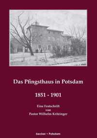 Das Pfingsthaus in Potsdam. 1851 - 1901