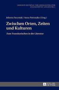 Zwischen Orten, Zeiten und Kulturen; Zum Transitorischen in der Literatur