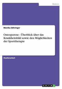 Osteoporose - UEberblick uber das Krankheitsbild sowie den Moeglichkeiten der Sporttherapie