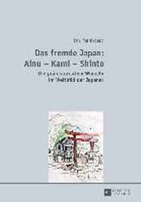 Das fremde Japan: Ainu - Kami - Shinto