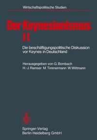 Der Keynesianismus II: Die Beschäftigungspolitische Diskussion VOR Keynes in Deutschland. Dokumente Und Kommentare