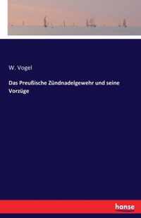 Das Preussische Zundnadelgewehr und seine Vorzuge