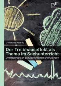 Der Treibhauseffekt als Thema im Sachunterricht: Untersuchungen zu Möglichkeiten und Grenzen