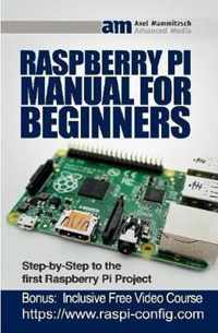 Raspberry Pi Manual for Beginners Step-by-Step Guide to the first Raspberry Pi Project