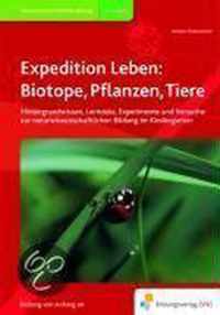 Expedition Leben: Biotope, Pflanzen, Tiere
