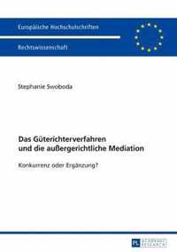 Das Güterichterverfahren und die außergerichtliche Mediation