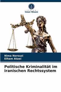 Politische Kriminalitat im iranischen Rechtssystem