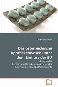 Das oesterreichische Apothekenwesen unter dem Einfluss der EU