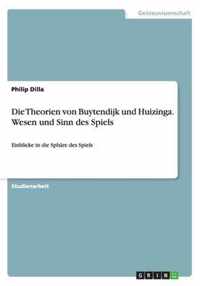 Die Theorien von Buytendijk und Huizinga. Wesen und Sinn des Spiels