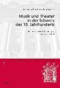 Musik und Theater in der Schweiz des 19. Jahrhunderts