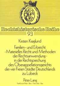 Familien- Und Erbrecht. - Materielles Recht Und Methoden Der Rechtsanwendung in Der Rechtsprechung Des Oberappellationsgerichts Der Vier Freien Staedte Deutschlands Zu Luebeck