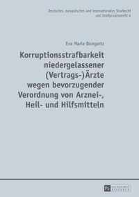 Korruptionsstrafbarkeit Niedergelassener (Vertrags-)AErzte Wegen Bevorzugender Verordnung Von Arznei-, Heil- Und Hilfsmitteln