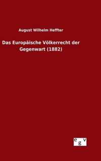 Das Europaische Voelkerrecht der Gegenwart (1882)