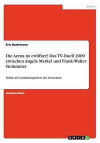 Die Arena ist eroeffnet! Das TV-Duell 2009 zwischen Angela Merkel und Frank-Walter Steinmeier